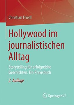 portada Hollywood im Journalistischen Alltag: Storytelling für Erfolgreiche Geschichten. Ein Praxisbuch 