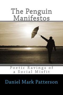 portada The Penguin Manifestos: Poetic Ravings of a Social Misfit (en Inglés)
