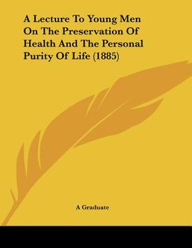 portada a lecture to young men on the preservation of health and the personal purity of life (1885) (en Inglés)