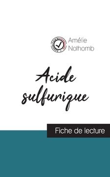 portada Acide sulfurique de Amélie Nothomb (fiche de lecture et analyse complète de l'oeuvre) (in French)