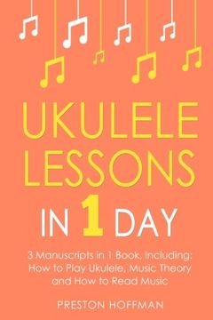 portada Ukulele Lessons: In 1 day - Bundle - the Only 3 Books you Need to Learn Ukulele Fingerstyle and how to Play Ukulele Songs Today (Music) (en Inglés)