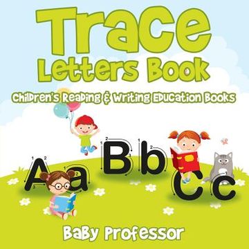 portada Trace Letters Book: Children's Reading & Writing Education Books (en Inglés)