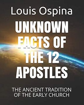 portada Unknown Facts of the 12 Apostles: The Ancient Tradition of the Early Church (History Church) (en Inglés)
