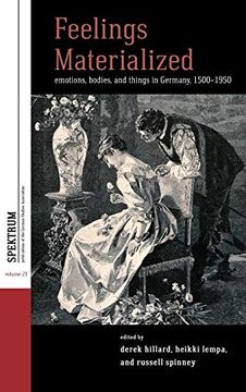 portada Feelings Materialized: Emotions, Bodies, and Things in Germany, 1500-1950 (Spektrum: Publications of the German Studies Association) (en Inglés)