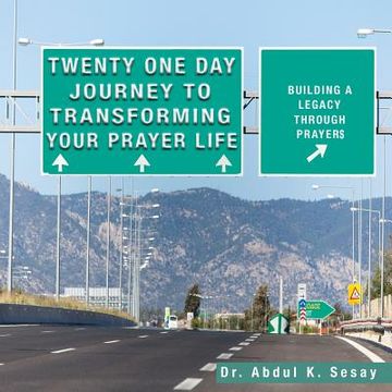 portada Twenty One Day Journey to Transforming Your Prayer Life: Building a Legacy Through Prayers (en Inglés)