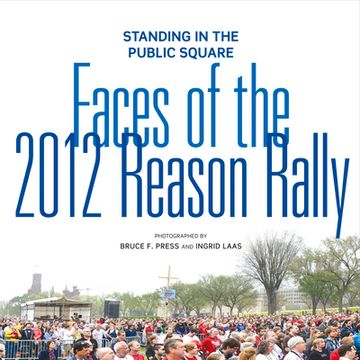 portada Standing in the Public Square: Faces of the 2012 Reason Rally Volume 1