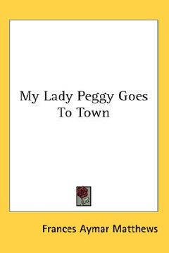 portada my lady peggy goes to town (en Inglés)