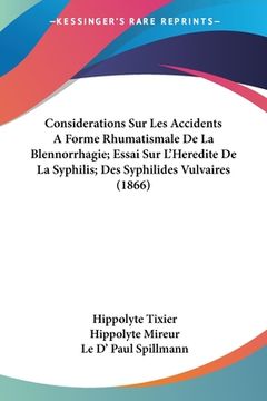 portada Considerations Sur Les Accidents A Forme Rhumatismale De La Blennorrhagie; Essai Sur L'Heredite De La Syphilis; Des Syphilides Vulvaires (1866) (in French)