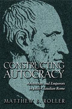portada Constructing Autocracy: Aristocrats and Emperors in Julio-Claudian Rome (in English)