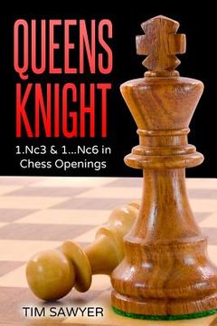 portada Queens Knight: 1.Nc3 & 1...Nc6 in Chess Openings (en Inglés)
