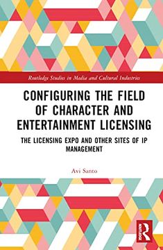 portada Configuring the Field of Character and Entertainment Licensing (Routledge Studies in Media and Cultural Industries) (en Inglés)
