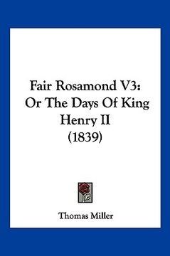 portada fair rosamond v3: or the days of king henry ii (1839)