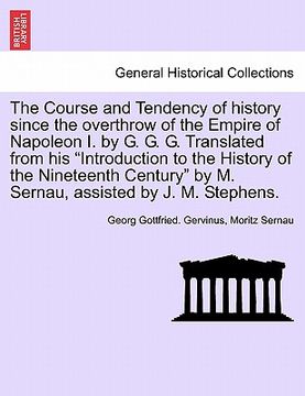 portada the course and tendency of history since the overthrow of the empire of napoleon i. by g. g. g. translated from his "introduction to the history of th (en Inglés)
