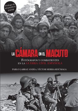portada La Cámara en el Macuto: Fotógrafos y Combatientes en la Guerra Civil Española (Historia)