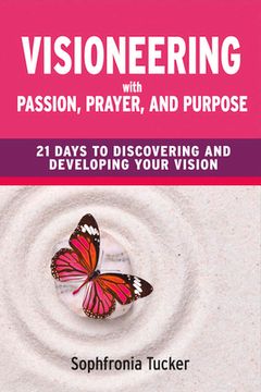portada Visioneering with Passion, Prayer, and Purpose: 21 Days to Discovering and Developing Your Vision Volume 1 (en Inglés)