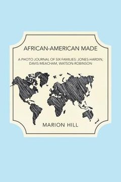 portada African-American Made: A Photo Journal of Six Families: Jones-Hardin, Davis-Meacham, Watson-Robinson