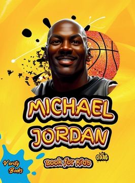 portada Michael Jordan Book for Kids: The Ultimate biography of the greatest of all time Michael Jordan, for basketball lovers. with top notch- colored page (en Inglés)