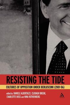 portada resisting the tide: cultures of opposition under berlusconi (2001-06) (in English)