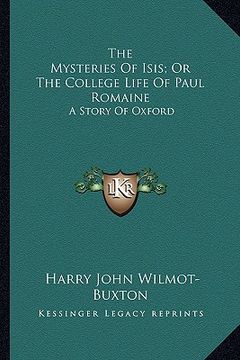 portada the mysteries of isis; or the college life of paul romaine: a story of oxford