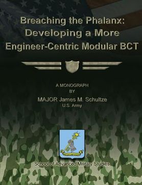 portada Breaching the Phalanx: Developing a More Engineer-Centric Modular BCT (en Inglés)