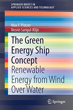 portada The Green Energy Ship Concept: Renewable Energy From Wind Over Water (Springerbriefs in Applied Sciences and Technology) (en Inglés)