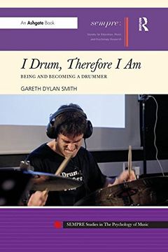 portada I Drum, Therefore I Am: Being and Becoming a Drummer (SEMPRE Studies in The Psychology of Music)
