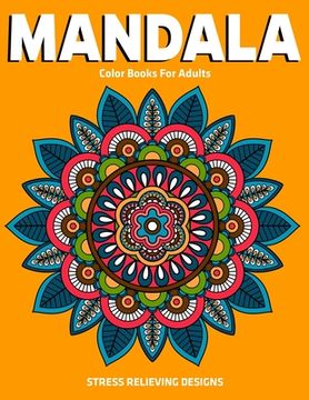 portada Mandala Color Books For Adults: Stress Relieving Designs: Relaxation Mandala Designs (in English)