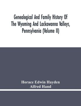 portada Genealogical And Family History Of The Wyoming And Lackawanna Valleys, Pennsylvania (Volume Ii) (en Inglés)