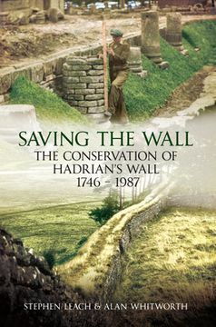 portada Saving the Wall: The Conservation of Hadrian's Wall 1746 - 1987 (in English)