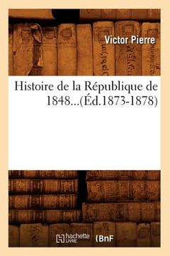 portada Histoire de la République de 1848...(Éd.1873-1878) (in French)