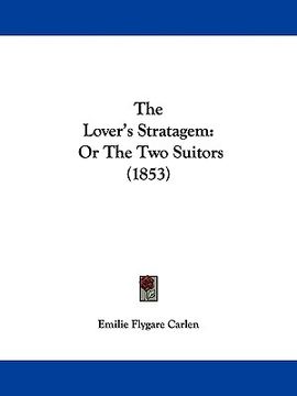 portada the lover's stratagem: or the two suitors (1853) (en Inglés)
