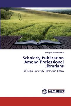 portada Scholarly Publication Among Professional Librarians (en Inglés)
