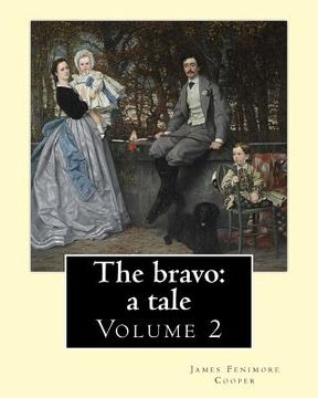 portada The bravo: a tale. By: James Fenimore Cooper (Volume 2): Novel (in two volume's) (en Inglés)