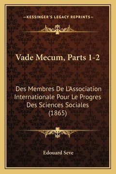 portada Vade Mecum, Parts 1-2: Des Membres De L'Association Internationale Pour Le Progres Des Sciences Sociales (1865) (en Francés)