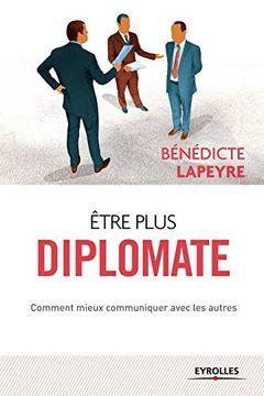 portada Etre plus diplomate: Comment améliorer ses rapports avec les autres (en Francés)