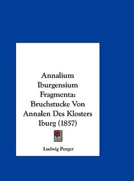 portada Annalium Iburgensium Fragmenta: Bruchstucke Von Annalen Des Klosters Iburg (1857) (en Alemán)