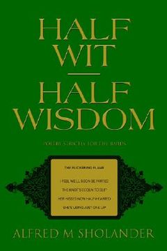 portada half wit--half wisdom: poetry strictly for the bards (en Inglés)