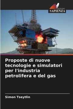 portada Proposte di nuove tecnologie e simulatori per l'industria petrolifera e del gas (en Italiano)