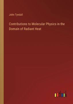 portada Contributions to Molecular Physics in the Domain of Radiant Heat (en Inglés)