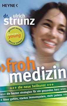 portada Frohmedizin. Der Aktive weg zur Gesundheit - Neue Strategien für ein Gesundes Herz - Fittes Gehirn, Starkes Immunsystem, Mehr Potenz (in German)