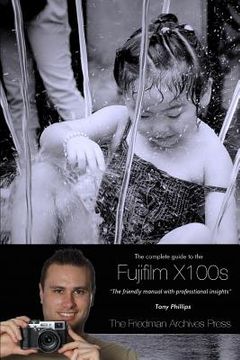 portada The Complete Guide to Fujifilm's X100s Camera (B&w Edition) (en Inglés)