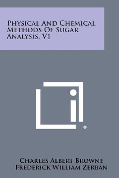 portada Physical And Chemical Methods Of Sugar Analysis, V1