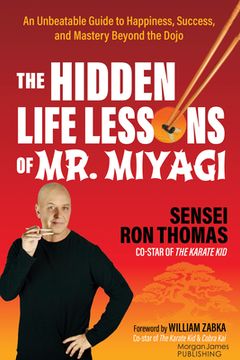 portada The Hidden Life Lessons of Mr. Miyagi: An Unbeatable Guide to Happiness, Success, and Mastery Beyond the Dojo
