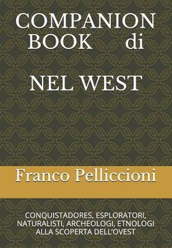 portada COMPANION BOOK di NEL WEST: Conquistadores, Esploratori, Naturalisti, Archeologi, Etnologi Alla Scoperta Dell'ovest (en Italiano)