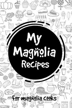 portada My Magnolia Recipes: For Magnolia Cooks (en Inglés)