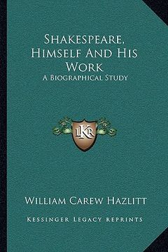 portada shakespeare, himself and his work: a biographical study (en Inglés)