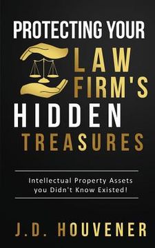 portada Protecting Your Law Firm's Hidden Treasures: Intellectual Property Assets You Didn't Know Existed! (en Inglés)