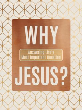 portada Why Jesus? Answering Life’S Most Important Question (en Inglés)