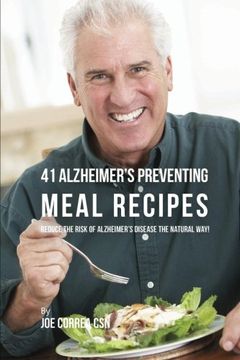 portada 41 Alzheimer's Preventing Meal Recipes: Reduce the Risk of Alzheimer's Disease the Natural Way!