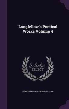 portada Longfellow's Poetical Works Volume 4 (en Inglés)